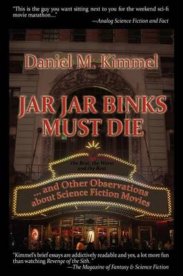 Jar Jar Binks Must Die... and Other Observations about Science Fiction Movies (Paperback)
