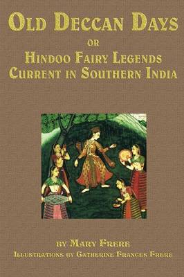Old Deccan Days, Or, Hindoo Fairy Tales Current in Southern India (Paperback)