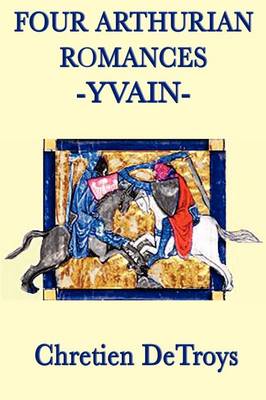 Four Arthurian Romances -Yvain- (Paperback)