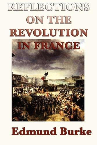 Reflections on the Revolution in France (Paperback)