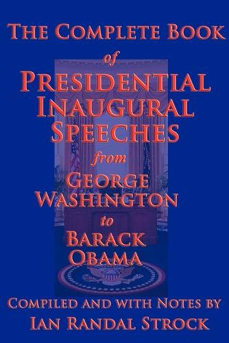 The Complete Book of Presidential Inaugural Speeches, 2013 Edition (Paperback)
