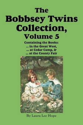 The Bobbsey Twins Collection, Volume 5: In the Great West; At Cedar Camp; At the County Fair (Paperback)