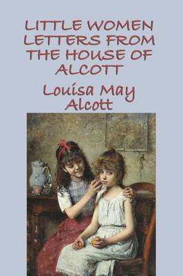 Little Women Letters from the House of Alcott (Paperback)