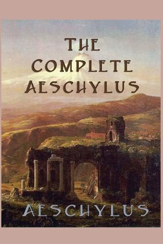 The Complete Aeschylus (Paperback)