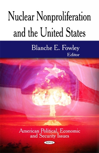 Nuclear Nonproliferation & the United States (Hardback)