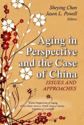 Aging in Perspective & the Case of China: Issues & Approaches (Hardback)