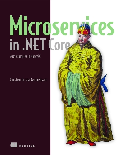 Microservices in .NET Core, with Examples in NancyFX: with examples in NancyFX (Paperback)