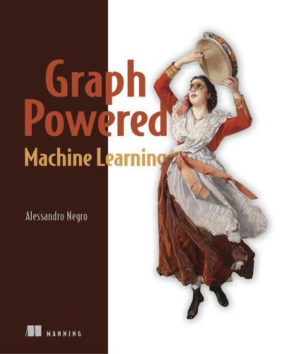 Graph-Powered Machine Learning (Paperback)