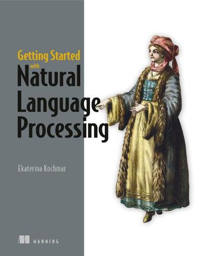 Getting Started with Natural Language Processing: A friendly introduction using Python (Paperback)