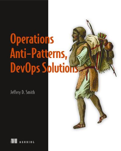 Operations Anti-Patterns, DevOps Solutions (Paperback)