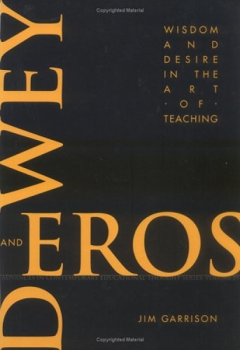 Dewey and Eros: Wisdom and Desire in the Art of Teaching (Paperback)