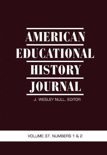 American Educational History Journal VOLUME 37, NUMBER 1 & 2 2010 (PB) (Paperback)