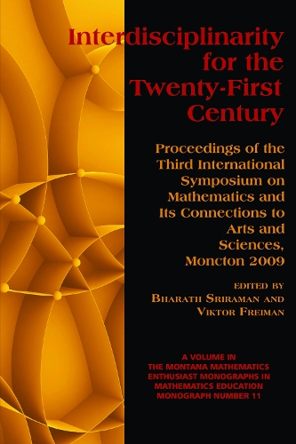 Interdisciplinarity for the 21st Century: Proceedings of the 3rd International Symposium on Mathematics and its Connections to Arts and Sciences, Moncton 2009 (Hardback)