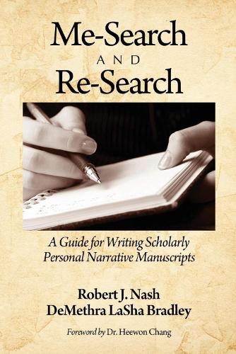 Me-Search and Re-Search: A Guide for Writing Scholarly Personal Narrative Manuscripts (Paperback)