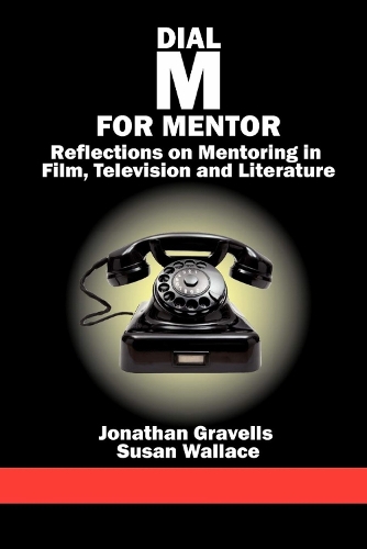 Dial M for Mentor: Reflections on Mentoring in Film, Television and Literature (Paperback)