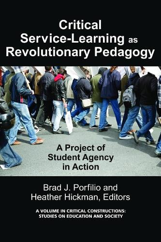 Critical-Service Learning As A Revolutionary Pedagogy: An International Project of Student Agency in Action (Hardback)