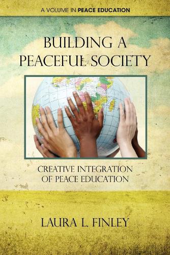 Building a Peaceful Society: Creative Integration of Peace Education (Paperback)