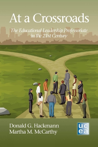 At A Crossroads: The Educational Leadership Professoriate in the 21st Century (Hardback)