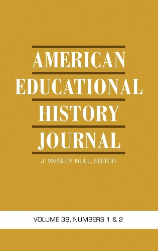 American Educational History Journal: Volume 38, Number 1 & 2 (Paperback)