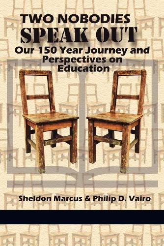 Two Nobodies Speak Out: Our 150 Year Journey and Perspectives on Education (Paperback)