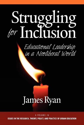 Struggling for Inclusion: Educational Leadership in a Neo-Liberal World (Paperback)