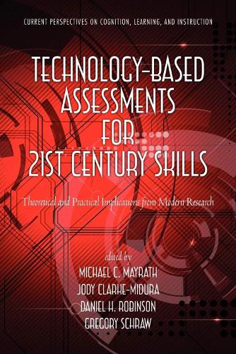 Technology-Based Assessments for 21st Century Skills: Theoretical and Practical Implications from Modern Research (Hardback)