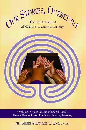 Our Stories, Ourselves: The EmBODYment of Women's Learning I Literacy (Paperback)