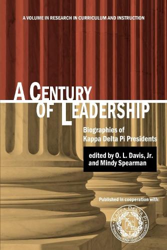 A Century of Leadership: Biographies of Kappa Delta Pi Presidents (Paperback)