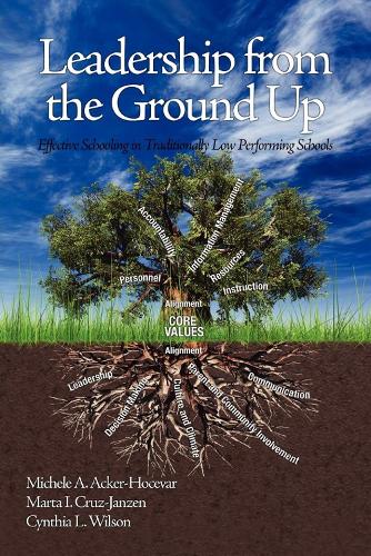 Leadership from the Ground Up: Effective Schooling in Traditionally Low Performing Schools (Hardback)
