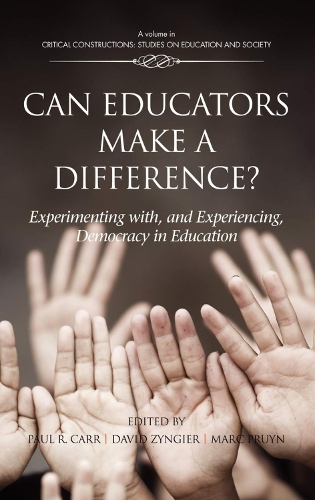 Can Educators Make a Difference?: Experimenting with, and Experiencing Democracy, in Education (Hardback)