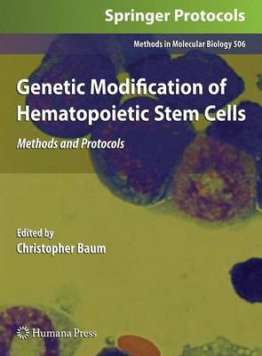 Genetic Modification of Hematopoietic Stem Cells: Methods and Protocols - Methods in Molecular Biology 506 (Paperback)