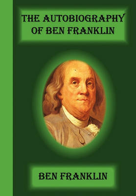 The Autobiography of Ben Franklin (Paperback)