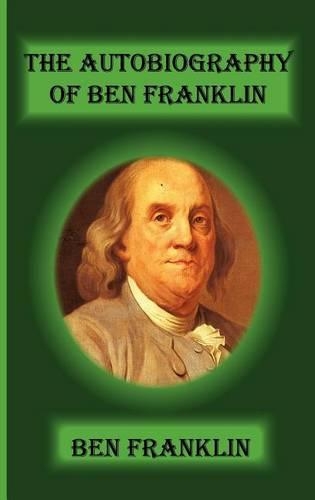 The Autobiography of Ben Franklin (Hardback)
