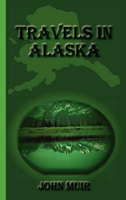 Travels in Alaska (Hardback)