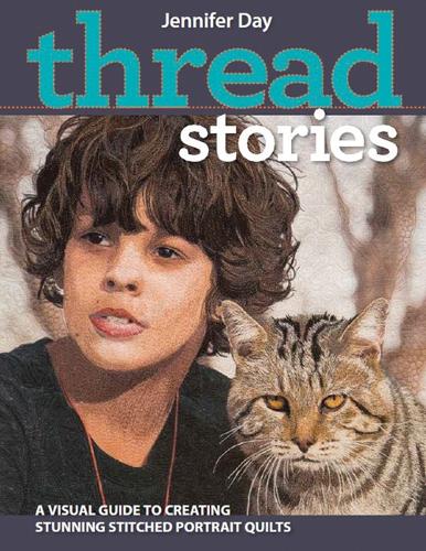 Thread Stories: A Visual Guide to Creating Stunning Stitched Portrait Quilts (Paperback)