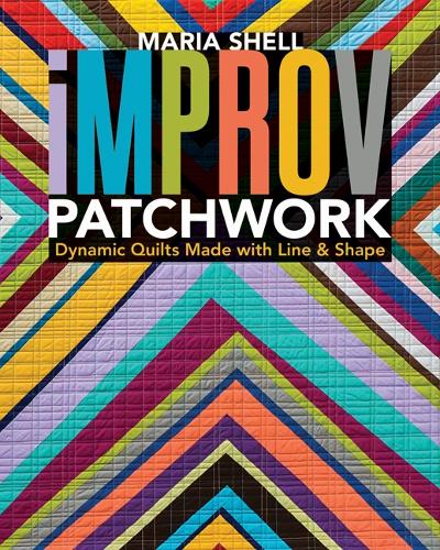 Cover Improv Patchwork: Dynamic Quilts Made with Line & Shape