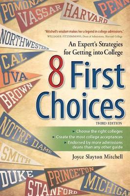 8 First Choices: An Expert's Strategies for Getting into College (Paperback)