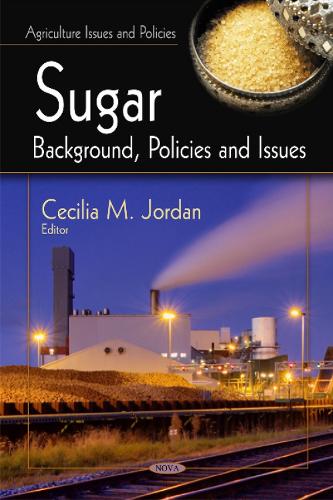 Sugar: Background, Policies & Issues (Hardback)
