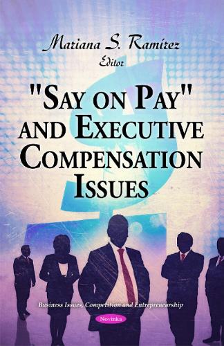 "Say on Pay" and Executive Compensation Issues (Paperback)