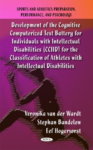 Development of the Cognitive Computerized Test Battery for Individuals with Intellectual Disabilities (CCIID) for the Classification of Athletes with Intellectual Disabilities (Hardback)