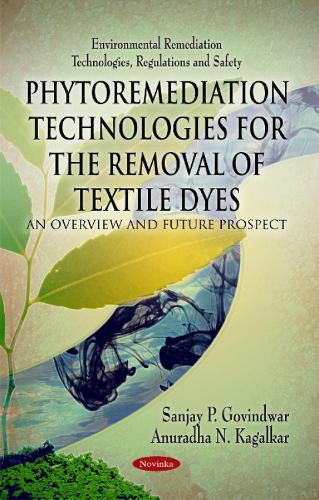 Phytoremediation Technologies for the Removal of Textile Dyes: An Overview & Future Prospect (Paperback)