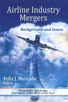 Airline Industry Mergers: Background & Issues (Hardback)