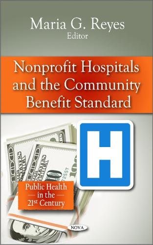 Non-profit Hospitals & the Community Benefit Standard (Hardback)