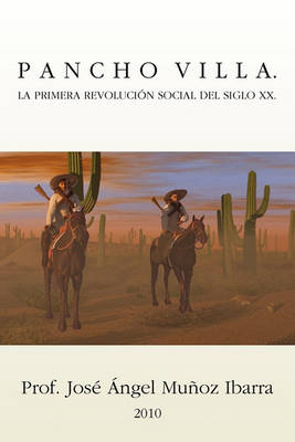 Pancho Villa. La Primera Revolucion Social del Siglo XX (Paperback)