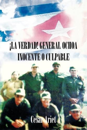 La Verdad! General Ochoa Inocente O Culpable (Paperback)