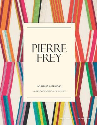 Pierre Frey: Inspiring Interiors: A French Tradition of Luxury (Hardback)