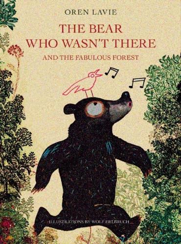 The Bear Who Wasn't There and the Fabulous Forest (Hardback)