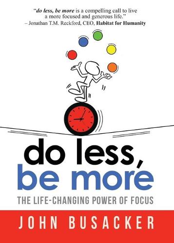 Do Less, Be More: The Life-Changing Power of Focus (Paperback)