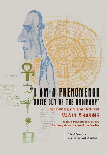 "I Am a Phenomenon Quite Out of the Ordinary": The Notebooks, Diaries, and Letters of Daniil Kharms - Cultural Revolutions: Russia in the Twentieth Century (Paperback)