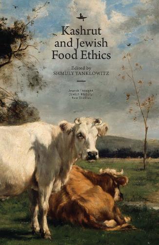 Kashrut & Jewish Food Ethics - Jewish Thought, Jewish History: New Studies (Paperback)